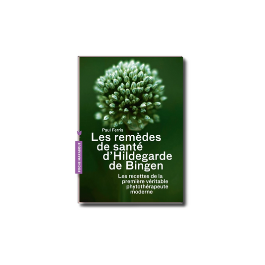 Les Remèdes de Santé d'Hildegard de Bingen - Paul Ferris MARABOUT